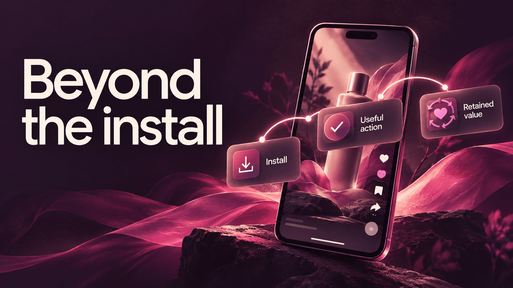 Beyond the install: fictional short-video ad beside install, useful-action and retained-value checkpoints.